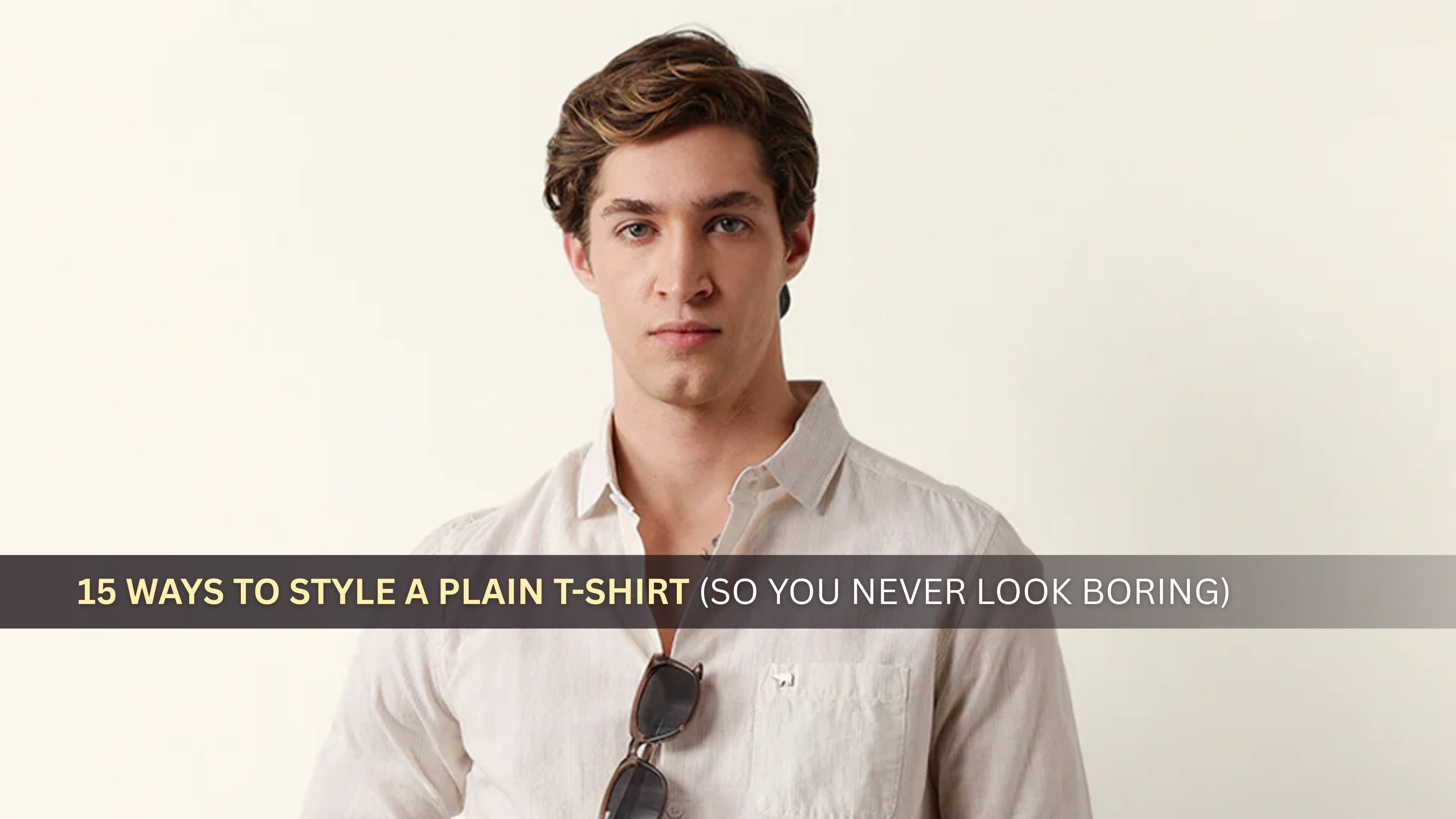 15 Ways to Style a Plain T-Shirt (So You Never Look Boring)