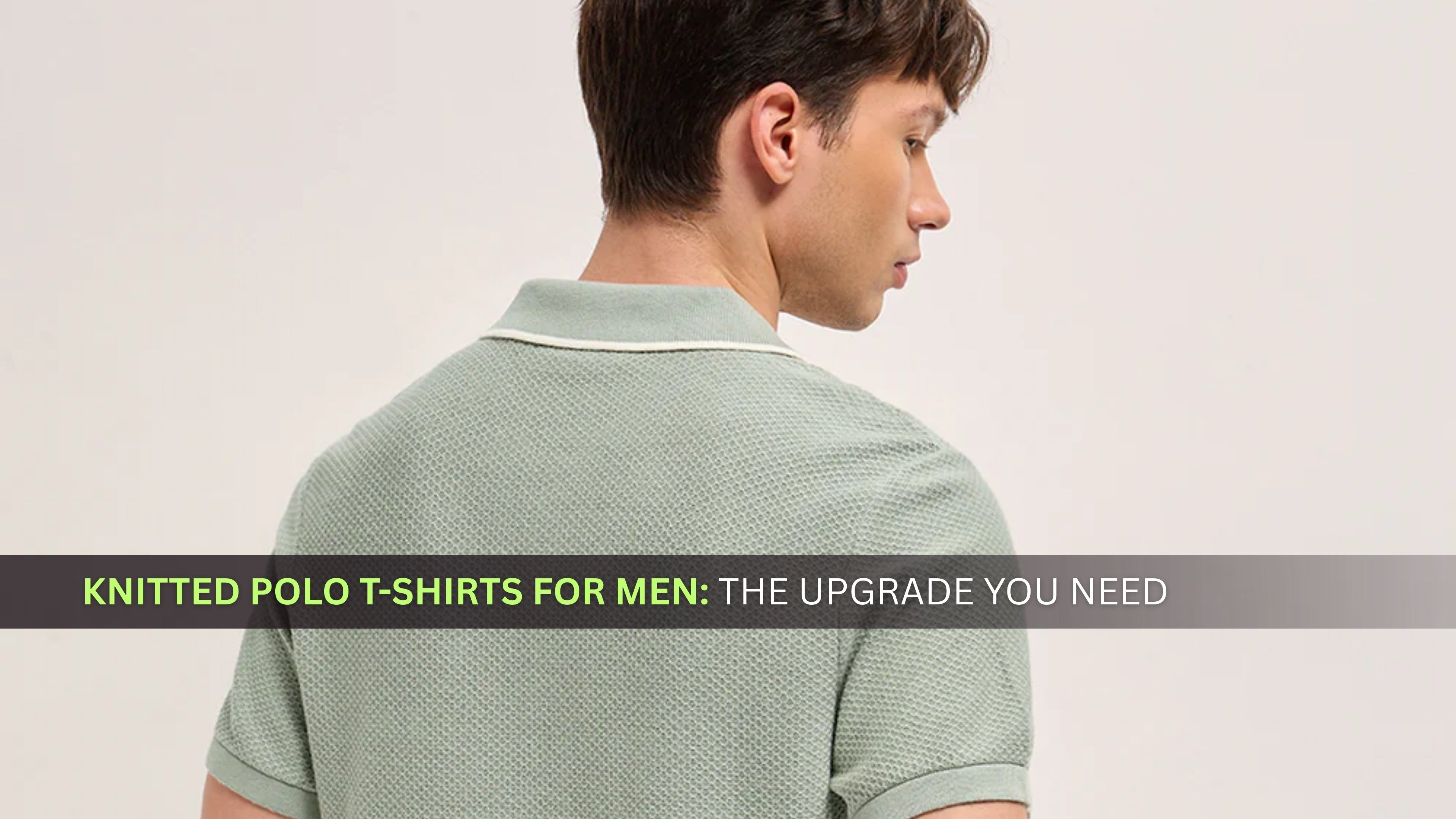 Knitted Polo T-Shirts for Men: The Upgrade You Need