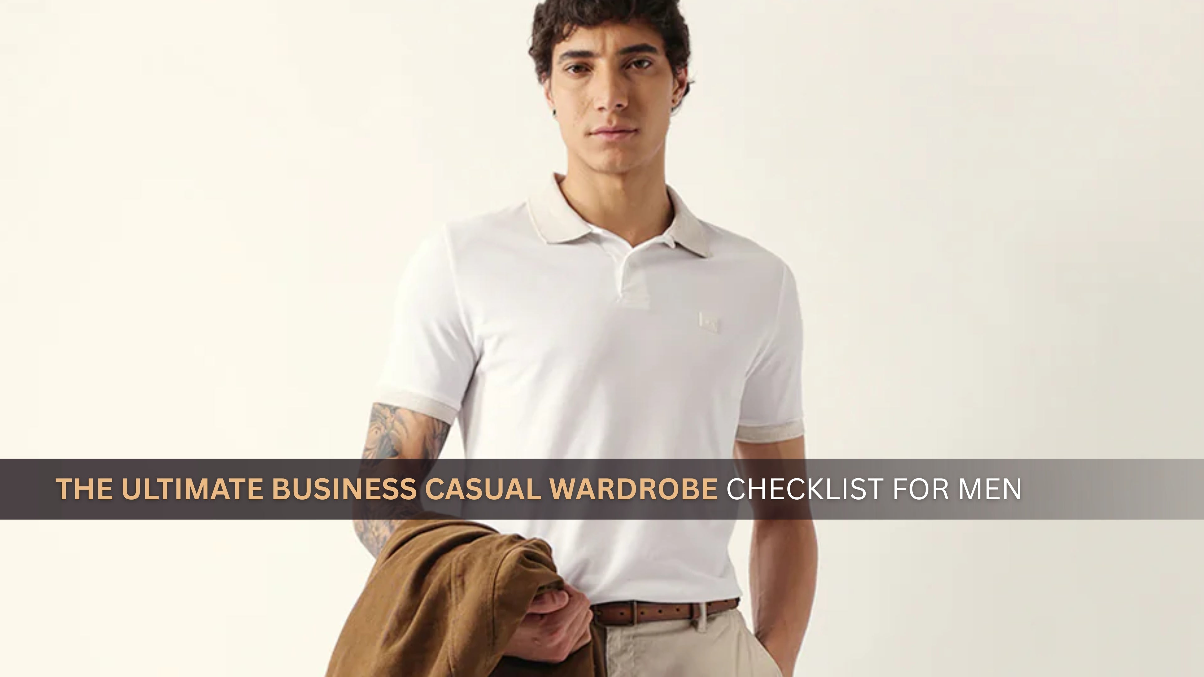 The Ultimate Business Casual Wardrobe Checklist for Men