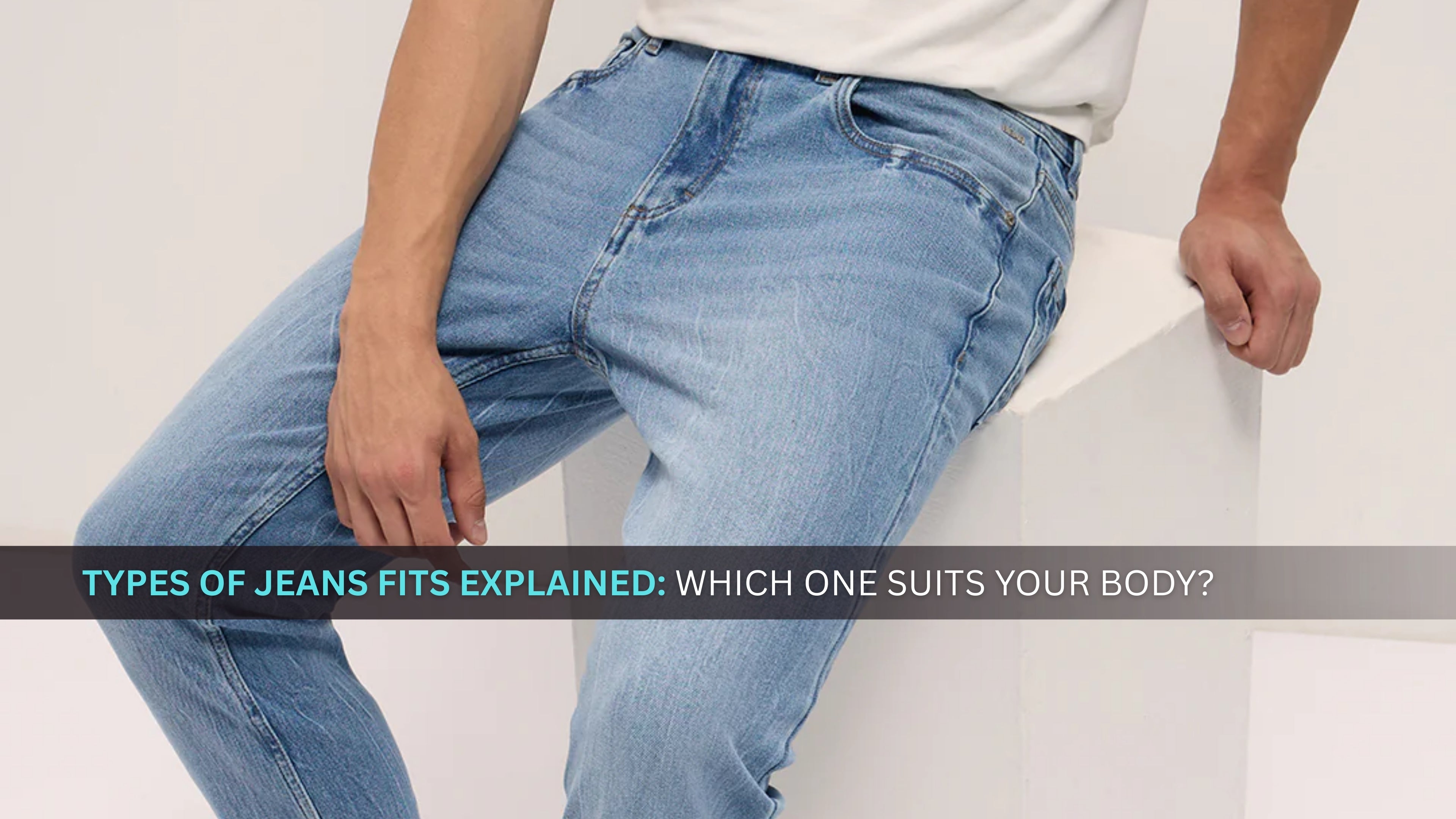 Types of Jeans Fits Explained
